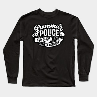 Grammar Police to Serve and Correct Funny English Teacher Long Sleeve T-Shirt